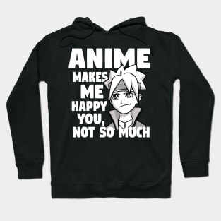 Anime Makes Me Happy You Not So Much Hoodie
